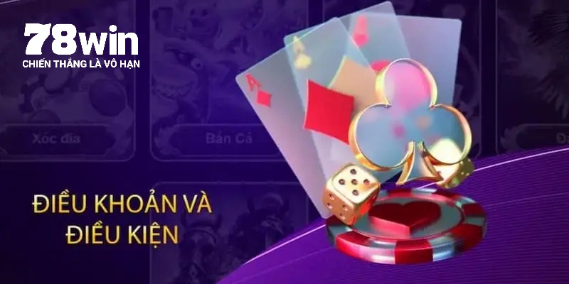 Điều khoản dịch vụ 78win rất quan trọng đối với nhà cái uy tín