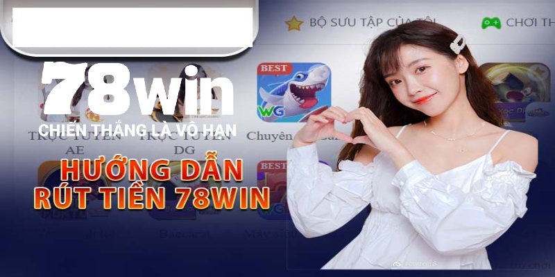 Những thao tác rút tiền 78win bằng ví điện tử cơ bản nhất