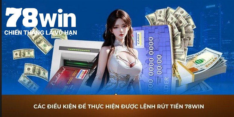 Đảm bảo tài khoản rút tiền 78win không bị cấm giao dịch